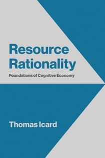 Resource Rationality - Foundations of Cognitive Economy