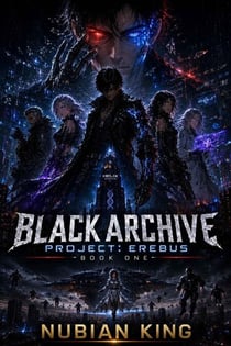 BLACK ARCHIVE Book 1 PROJECT EREBUS - BLACK ARCHIVE, #1