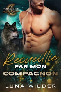 Recueillie par mon compagnon - Night Grove Falls: Midnight Haven, #7