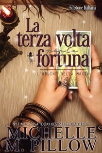 La terza volta porta fortuna: Paranormal women’s fiction di magia, destino e seconde possibilità - L’ordine della magia, #2