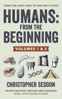 Humans: From the Beginning: The Complete Two-Volume Edition