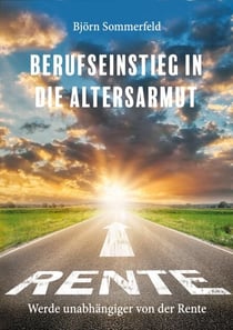 Berufseinstieg in die Altersarmut - Werde unabhängiger von der Rente