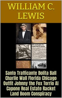 Santo Trafficante Bolita Ball Charlie Wall Florida Chicago Outfit Johnny the Fox Torrio Al Capone Real Estate Racket Land Boom Conspiracy - Corruption, #42