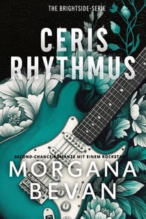 Ceris Rhythmus: Second-Chance-Romanze mit einem Rockstar - The Brightside-Serie, #2
