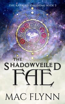 The Shadowveiled Fae: A Dragon Shifter Romance (The Ravaged Kingdoms Book 3) - The Ravaged Kingdoms, #3