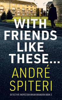 With Friends Like These... - Strathburgh Crime Universe, #2