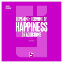 Dopamine : Hormone of Happiness or Addiction ?