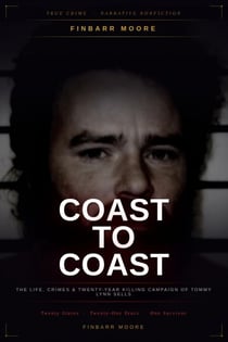 Coast to Coast: The Life, Crimes, and Twenty-Year Killing Campaign of Tommy Lynn Sells