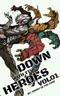 Down With The Heroes. Vol 01 (Light Novel) - Down With The Heroes, #1