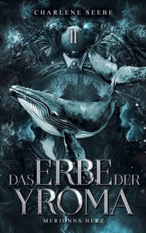 Das Erbe der Yroma - Merionns Herz (Band 2)