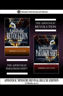 Apostolic Ministry Revival Deluxe Edition (2 Books in 1): The Apostolic Revolution & The Apostolic Paradigm Shift - Abundant Truth Deluxe Editions, #8