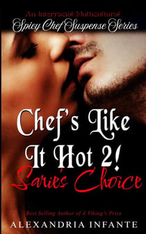 Chef's Like It Hot; Sarie's Choice: A Mature Multicultural Romantic Suspense Novel - Spicy Chef Suspense Series, #2