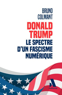 Donald Trump : le spectre d'un fascisme numérique