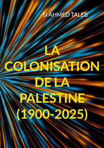 La colonisation de la Palestine (1900-2025)