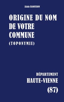 Origine du nom de votre commune - HAUTE-VIENNE