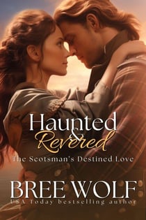 Haunted & Revered - The Scotsman's Destined Love - Love's Second Chance Series, #15