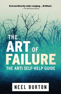 The Art of Failure: The Anti Self-Help Guide - Ataraxia, #6
