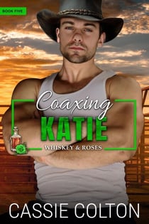 Coaxing Katie - Whiskey and Roses, #1