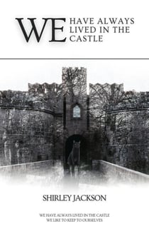 We have always lived in the castle - A Gothic Novel by Shirley Jackson