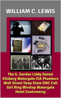 The G. Gordon Liddy Daniel Ellsberg Watergate CIA Plumbers Wall Street Deep State DNC Call Girl Ring Wiretap Watergate Hotel Controversy - Corruption, #76