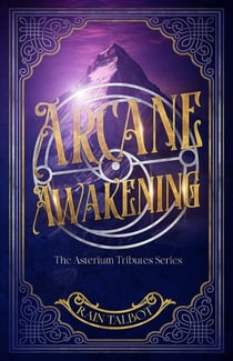 Arcane Awakening - The Asterium Tributes Series, #1
