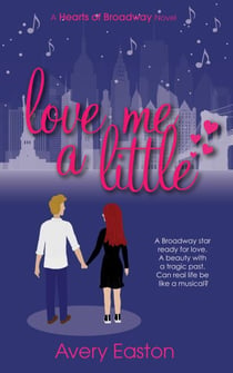 Love Me A Little - Hearts of Broadway, #1