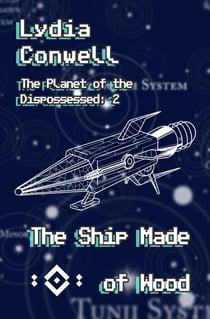 The Ship Made of Wood - The Planet of the Dispossessed, #2