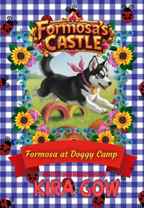 Formosa at Doggy Camp: Formosa's Castle 6 - Formosa's Castle