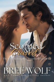 Scorned & Craved - The Frenchman's Lionhearted Wife - Love's Second Chance Series, #17