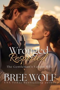 Wronged & Respected - The Gentleman's Valiant Wife - Love's Second Chance Series, #18