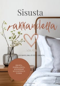 Sisusta rakkaudella - Luo koti, joka tuntuu omalta.