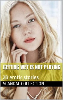 Getting Wet Is Not Playing