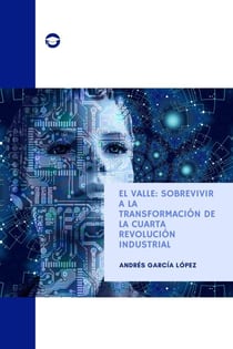 EL VALLE: Sobrevivir a la transformación de la cuarta revolución industrial