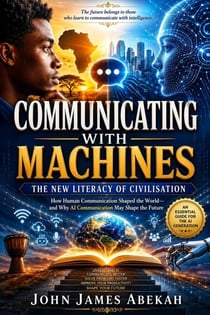 Communicating With Machines:The New Literacy of Civilisation