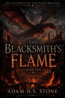 The Blacksmith's Flame - The Children of the First Dragon, #2
