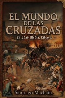 El mundo de las cruzadas - La Edad Media, #6