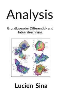 Analysis - Grundlagen der Differential- und Integralrechnung