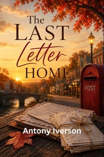The Last Letter Home - Romance In Willow Creek, #134
