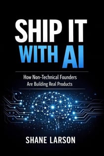 Ship It With AI: How Non-Technical Founders Are Building Real Products