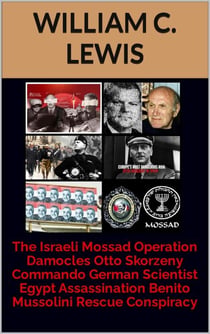 The Israeli Mossad Operation Damocles Otto Skorzeny Commando German Scientist Egypt Assassination Benito Mussolini Rescue Conspiracy - Corruption, #80