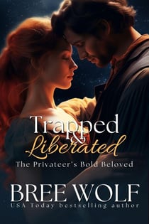 Trapped & Liberated - The Privateer's Bold Beloved (Prequel) - Love's Second Chance Series, #22
