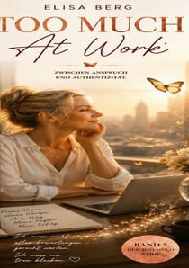 Too Much - AT WORK - Zwischen Anspruch und Authentizität