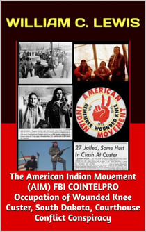 The American Indian Movement (AIM) FBI COINTELPRO Occupation of Wounded Knee Custer, South Dakota, Courthouse Conflict Conspiracy - Corruption, #79