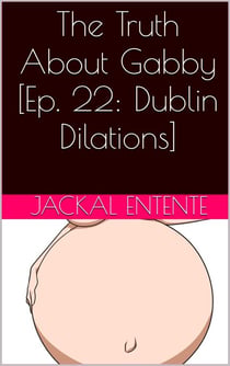 The Truth About Gabby [Ep. 22: Dublin Dilations] - The Truth About Gabby, #26