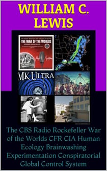 The CBS Radio Rockefeller War of the Worlds CFR CIA Human Ecology Brainwashing Experimentation Conspiratorial Global Control System - Corruption, #79