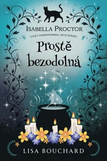 Prostě bezodolná - Isabella Proctor Útulné paranormální záhady, #6
