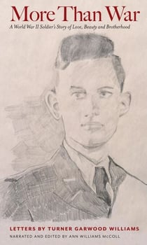 More Than War: A World War II Soldier's Story of Love, Beauty and Brotherhood