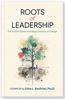 Roots of Leadership: The Hidden Stories that Shape Leaders of Change