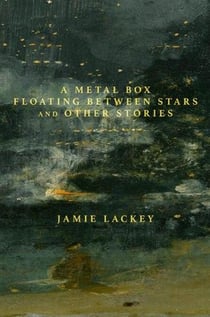 A Metal Box Floating Between Stars and Other Stories