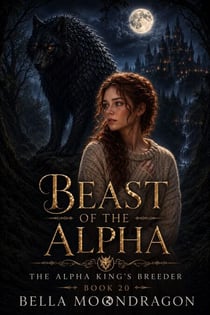 Beast of the Alpha - The Alpha King's Breeder, #20